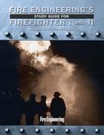 Fire Engineering\'s Study Guide For Firefighter I And Ii di Anthony Avillo, Jim Kirsch edito da Pennwell Books