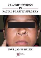 Classifications In Facial Plastic Surgery di Paul James Oxley edito da Plural Publishing Inc