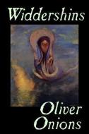Widdershins by Oliver Onions, Fiction, Horror, Fantasy, Classics di Oliver Onions edito da ALAN RODGERS BOOKS