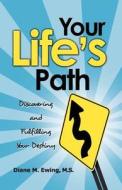 Your Life's Path di Diane M. Ewing MS edito da Booklocker.com, Inc.