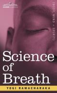 Science of Breath di Yogi Ramacharaka edito da Cosimo Classics