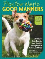 Play Your Way to Good Manners di Kate Naito, Sarah Westcott edito da Companion House