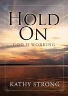 Hold on di Kathy Strong edito da Tate Publishing Company