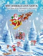 WHY ANIMALS LOVE SANTA di Santa Claus, Edit Engel, Alan Mcbrearty edito da Alpha Media & Publishing - AM & P, LLC