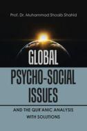 Global Psycho-Social Issues and the Qur'anic Analysis with Solutions di Muhammad Shoaib Shahid edito da XLIBRIS US
