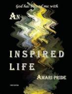 An Inspired Life di Amari Pride edito da Tate Publishing & Enterprises