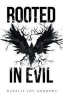 Rooted In Evil di Natalie Joy Andrews edito da Page Publishing, Inc.