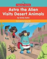 Astro the Alien Visits Desert Animals di Emily Sohn edito da NORWOOD HOUSE PR