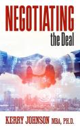 Negotiating the Deal di Kerry Johnson edito da G&D MEDIA