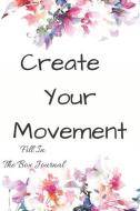 Create Your Movement Fill in the Box Journal: Creative Writing Diary di E. Meehan edito da LIGHTNING SOURCE INC