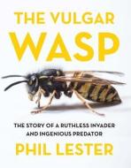 The Vulgar Wasp di Phil Lester edito da VICTORIA UNIV PR
