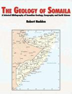 The Geology of Somalia di R. Lee Hadden, Topographic Engineering Center, U. S. Army Corps of Engineers edito da www.MilitaryBookshop.co.uk