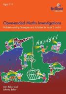 Open-ended Maths Investigations, 7-9 Year Olds di Ann Baker, Johnny Baker edito da Brilliant Publications