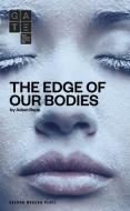 The Edge of Our Bodies di Adam Rapp edito da OBERON BOOKS