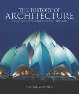 The History of Architecture di Gaynor Aaltonen edito da Arcturus Publishing Ltd