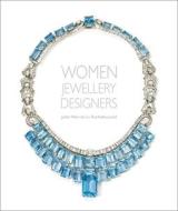 Women Jewellery Designers di Juliet Weir-De Rouchefoucauld edito da ACC Art Books
