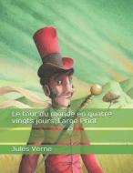Le tour du monde en quatre-vingts jours: Large Print di Jules Verne edito da INDEPENDENTLY PUBLISHED