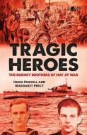 Tragic Heroes: The Burney Brothers of Hay at War di Hugh Purcell, Margaret Percy edito da Y LOLFA
