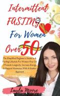 Intermittent Fasting for Women over 50 di Layla Moore edito da Lightning Source