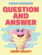 Question And Answer - 150 PAGES A Hilarious, Interactive, Crazy, Silly Wacky Question Scenario Game Book | Family Gift Ideas For Kids, Teens And Adult di Elliott Jimmy Elliott edito da Federico Pascolutti