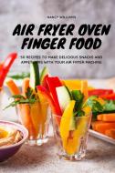 Air Fryer Oven Finger Food di Nancy Williams edito da The Kitchen of Nancy