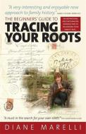 The Beginner's Guide to Tracing Your Roots 2nd Edition di Diane Marelli edito da Little, Brown Book Group
