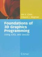 Foundations Of 3d Graphics Programming di Jim X. Chen, Edward J. Wegman edito da Springer London Ltd