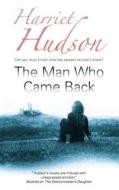 The Man Who Came Back di Harriet Hudson edito da Severn House Publishers Ltd