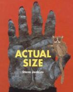 Actual Size di Steve Jenkins edito da Frances Lincoln Publishers Ltd