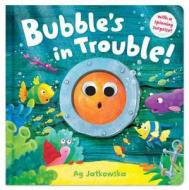 Bubble's in Trouble di Ag Jatkowska edito da Caterpillar Books