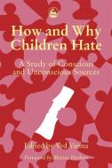 How and Why Children Hate: A Study of Conscious and Unconscious Sources di Ved P. Varma edito da JESSICA KINGSLEY PUBL INC