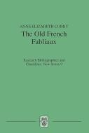 The Old French Fabliaux - An Analytical Bibliography di Anne Elizabeth Cobby edito da Tamesis Books