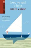 How to Sail a Boat di Matt Vance edito da AWA PR