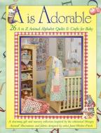 A is Adorable: 26 Hungry Animal Alphabet Quilts and Crafts for Baby di Janet Wecker-Frisch edito da LANDAUER PUB LLC