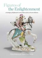 Figures Of The Enlightenment di Philip Kelleway edito da Unicorn Publishing Group