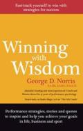 Winning With Wisdom di George D. Norris edito da Brolga Publishing Pty Ltd
