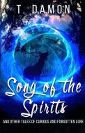 Song Of The Spirits: And Other Tales Of di T. DAMON edito da Lightning Source Uk Ltd