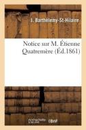 Notice sur M. Étienne Quatremère di Barthelemy-St-Hilaire-J edito da HACHETTE LIVRE