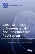 Green Synthesis of Nanomaterials and Their Biological Applications edito da MDPI AG