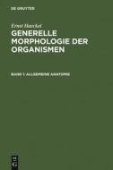 Generelle Morphologie der Organismen di Ernst Haeckel edito da De Gruyter