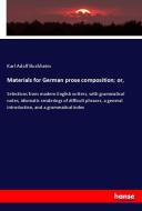 Materials for German prose composition; or, di Karl Adolf Buchheim edito da hansebooks