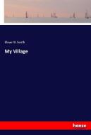 My Village di Elmer B. Smith edito da hansebooks