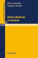 Matrix Methods in Analysis di Piotr Antosik, Charles Swartz edito da Springer Berlin Heidelberg