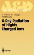 X-Ray Radiation of Highly Charged Ions di Heinrich F. Beyer, H. -J. Kluge, V. P. Shevelko edito da Springer Berlin Heidelberg
