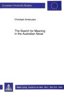 The Search for Meaning in the Australian Novel di Christoph Armbruster edito da Lang, Peter GmbH