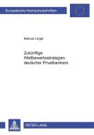 Zukünftige Wettbewerbsstrategien deutscher Privatbankiers di Marcus Lingel edito da Lang, Peter GmbH