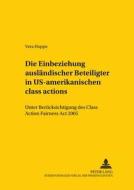 Die Einbeziehung ausländischer Beteiligter in US-amerikanische class actions di Vera Hoppe edito da Lang, Peter GmbH