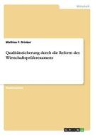 Qualitätssicherung durch die Reform des Wirtschaftsprüferexamens di Mathias F. Brinker edito da GRIN Publishing