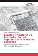 Evasión Tributaria vs Recaudación del impuesto a la renta de personas di Priscilla Rossana Paredes Floril edito da EAE