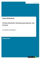 Verbrecherische Humanexperimente Der NS-Zeit di Sascha Weidenbach edito da Grin Verlag